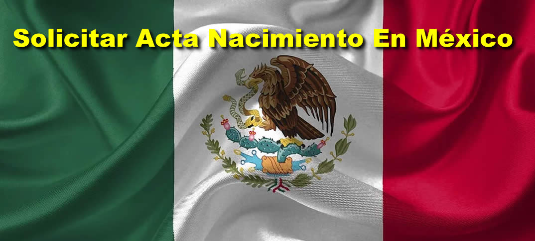 Expedición De Copia Certificada Del Acta De Nacimiento En México