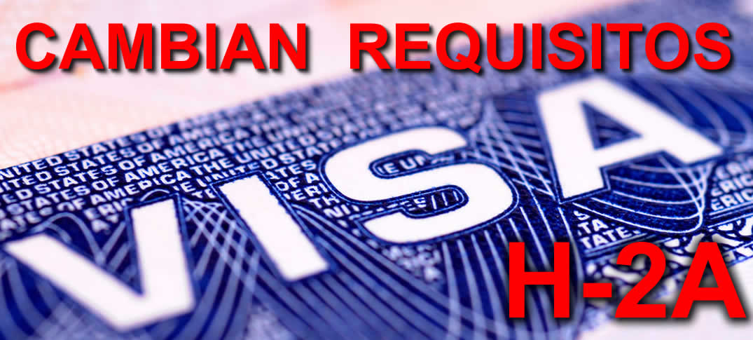 Cambian Requisitos De Visas H-2A