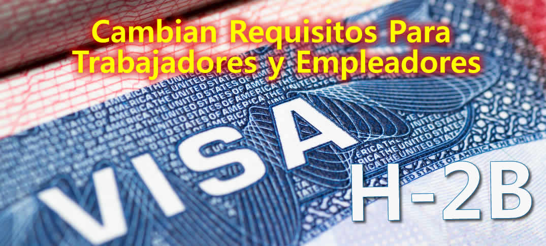 Cambian Requisitos De Visas H-2B