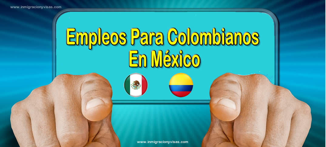 empleos disponibles para colombianos en México 