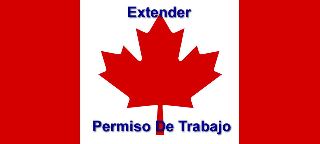Extender Permiso de Trabajo en Canadá
