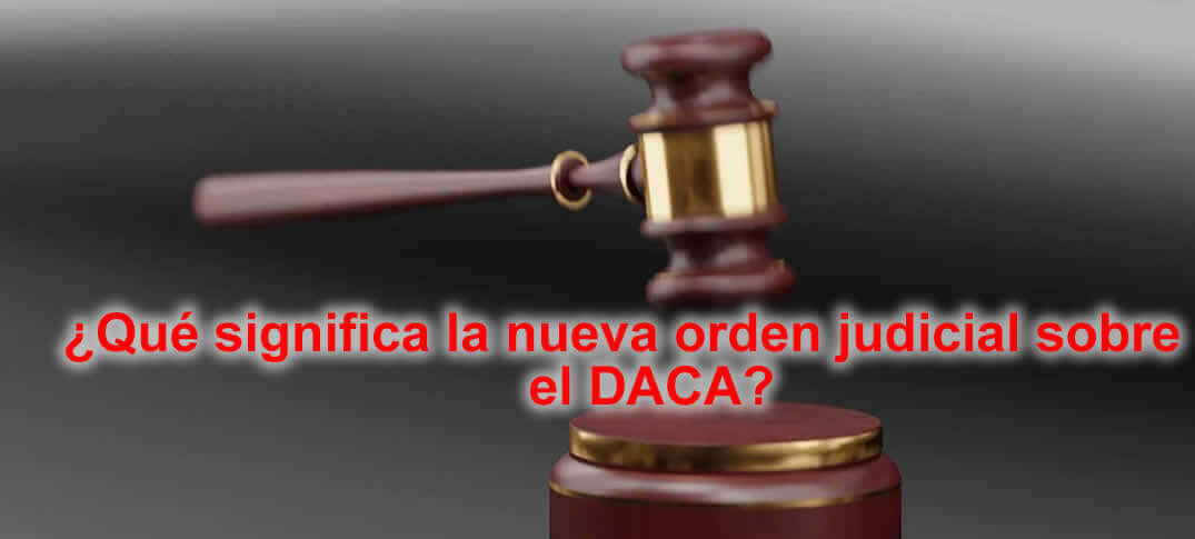 la nueva orden judicial sobre el DACA 