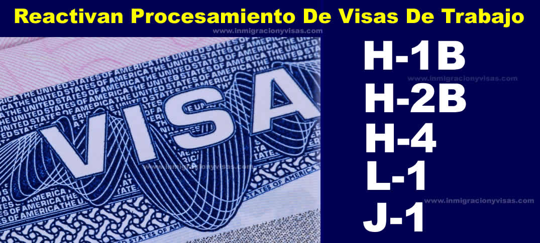  reanudan visas de trabajo J-1, H-1B, H-2B y L-1 