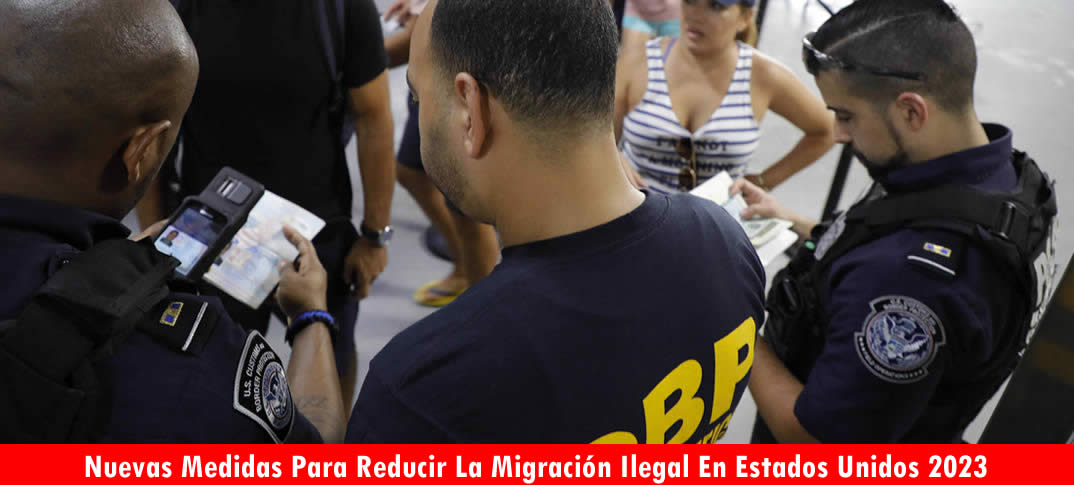  Nuevas medidas para reducir la migración ilegal 2023 
