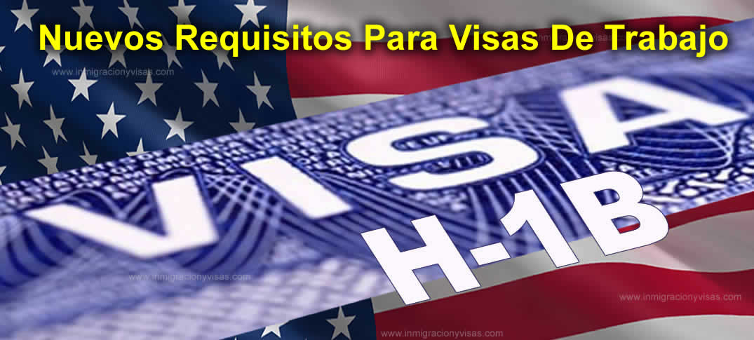  Nuevos requisitos de visas de trabajo H-1B 