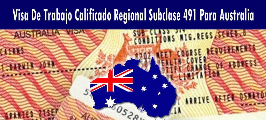 visa Subclase 491  trabajo Calificado Regional para Australia  