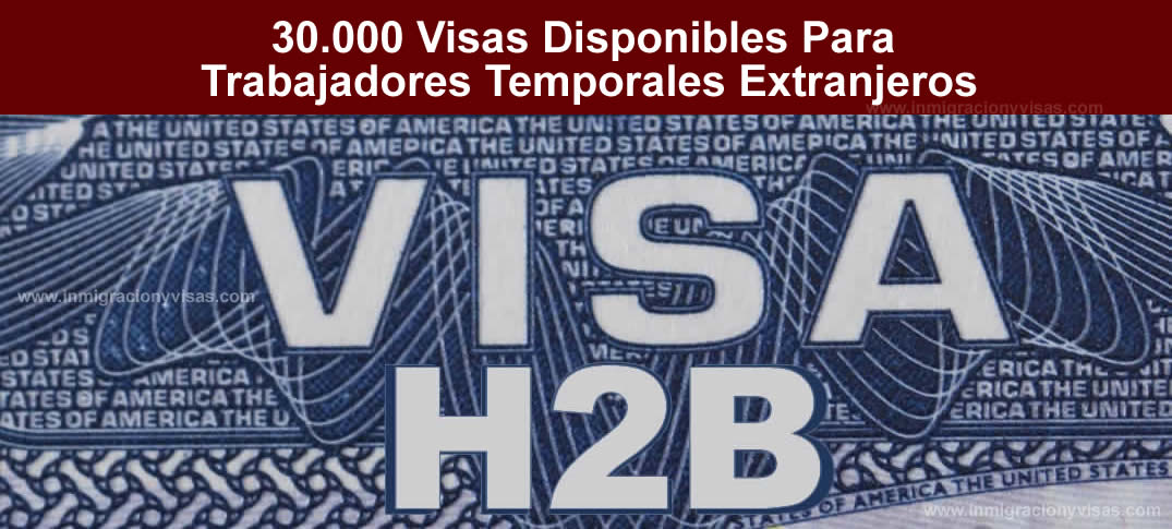Visas H2B Para Trabajadores Temporales 