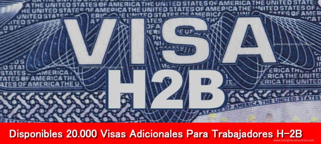 Disponibles 20.000 visas adicionales H-2B