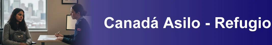 Información Sobre Asilo Y Refugio En Canadá Información Sobre Asilo Y Refugio En Canadá