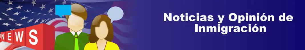 Noticias y Opinión de Inmigración Noticias y Opinión de Inmigración